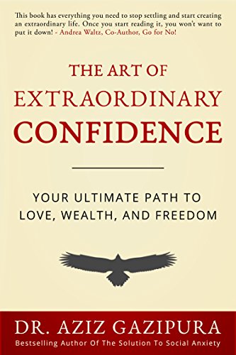 Best Books for Self-Confidence
Book Cover Image for The Art of Extraordinary Confidence by Dr. Aziz Gazipura