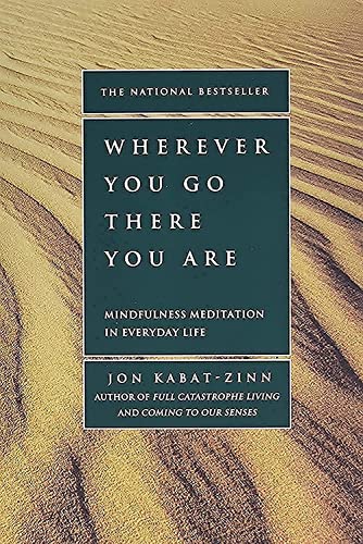 Best Positive Mindset Books for Stress Management: Book Cover for "Wherever You Go, There You Are" by Jon Kabat-Zinn.